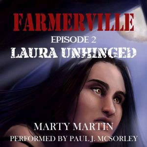 Farmerville, Episode 2 Laura Unhinge..., Marty Martin