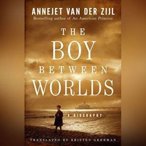 The Boy Between Worlds, Annejet van der Zijl