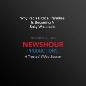 Why Iraqs Biblical Paradise Is Becom..., PBS NewsHour