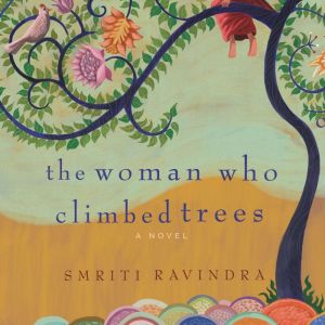 The Woman Who Climbed Trees: A Novel