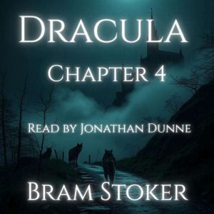 Dracula  Chapter 4: Jonathan Harkers Journal (continued): A Chapter-by-Chapter Reading of Bram Stokers Classic