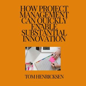 How Project Management Can Quickly En..., Tom Henricksen