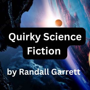 Quirky Science Fiction by Randall Gar..., Randall Garrett