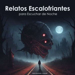 Relatos escalofriantes para Escuchar de Noche