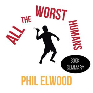 All The Worst Humans: Book Summary and Analysis