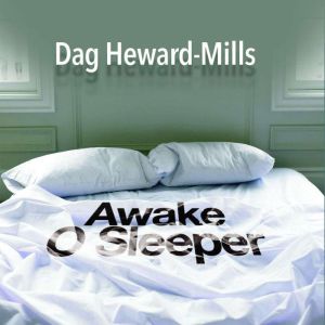 Awake, O Sleeper!, Dag HewardMills