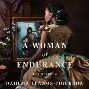 A Woman of Endurance, Dahlma LlanosFigueroa