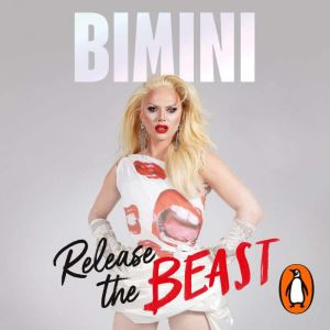 Release the Beast: A Drag Queen's Guide to Life