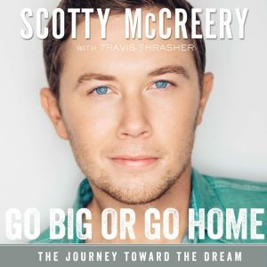 Go Big or Go Home, Scotty McCreery