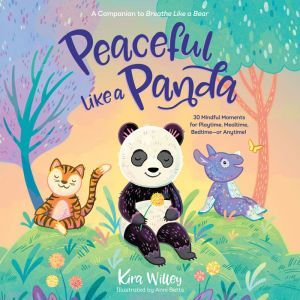 Peaceful Like a Panda 30 Mindful Mom..., Kira Willey