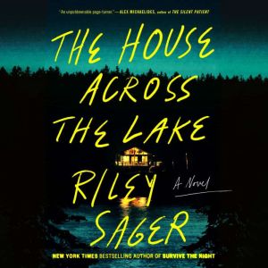 The House Across the Lake: A Novel, Riley Sager