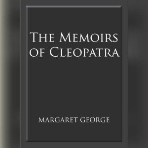 The Memoirs of Cleopatra, Margaret George