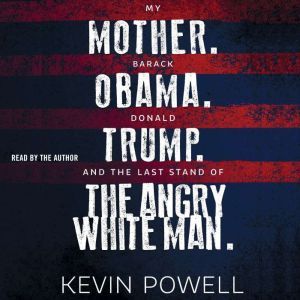 My Mother. Barack Obama. Donald Trump..., Kevin Powell