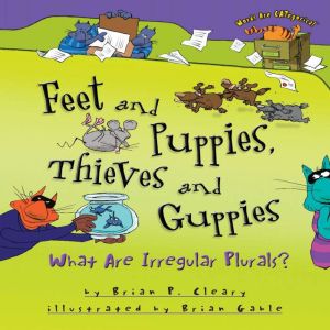 Feet and Puppies, Thieves and Guppies..., Brian P. Cleary