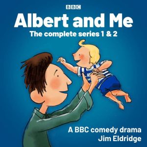 Albert and Me: The Complete Series 1 & 2: A BBC Radio comedy drama