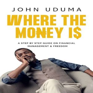 Where the Money Is, John Uduma