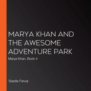 Marya Khan and the Awesome Adventure ..., Saadia Faruqi