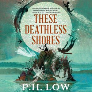These Deathless Shores, P. H. Low