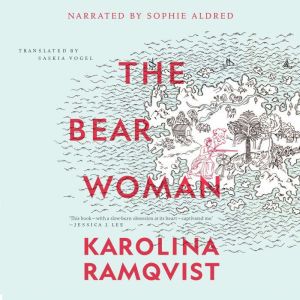 The Bear Woman, Karolina Ramqvist