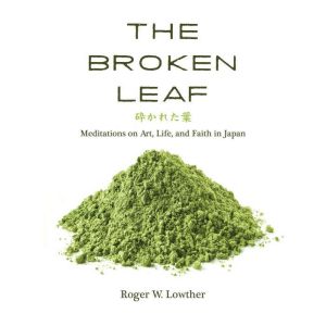 The Broken Leaf, Roger W. Lowther