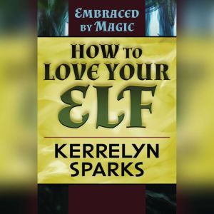 How to Love Your Elf, Kerrelyn Sparks
