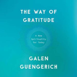 The Way of Gratitude, Galen Guengerich