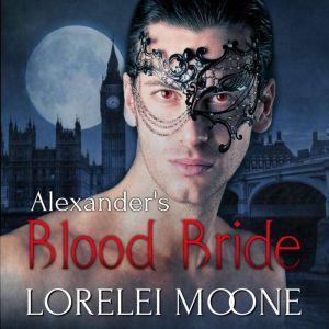Alexanders Blood Bride, Lorelei Moone
