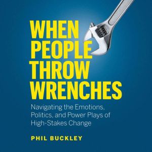 When People Throw Wrenches, Phil Buckley