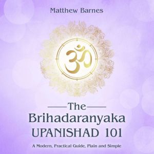 The Brihadaranyaka Upanishad 101, Matthew Barnes