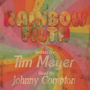 Rainbow Filth, Tim Meyer