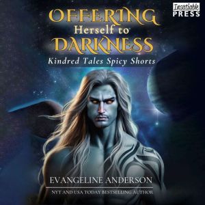 Offering Herself to Darkness: Kindred Tales Spicy Shorts, Book Four