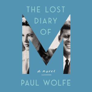 The Lost Diary of M, Paul Wolfe