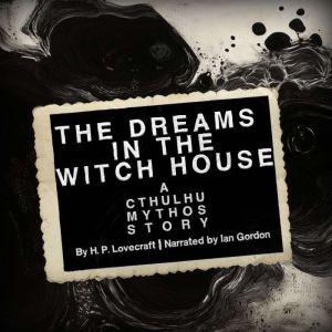 The Dreams in the Witch House A Cthu..., H. P. Lovecraft