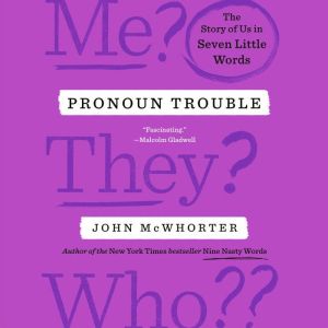 Pronoun Trouble, John McWhorter