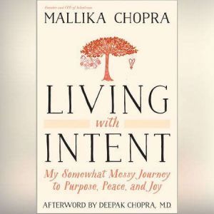 Living with Intent, Mallika Chopra