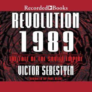 Revolution 1989: The Fall of the Soviet Empire, Victor Sebestyen