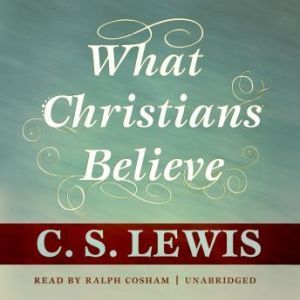What Christians Believe, C. S. Lewis
