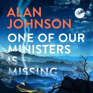 One Of Our Ministers Is Missing, Alan Johnson