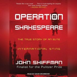 Operation Shakespeare, John Shiffman
