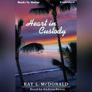 Heart In Custody, Kay L. McDonald