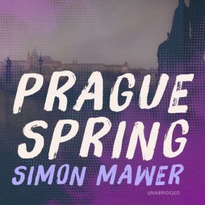 Prague Spring, Simon Mawer