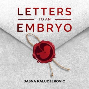 Letters to an Embryo, Jasna Kaludjerovic