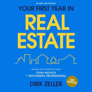 Your First Year in Real Estate, 3rd Edition: Making the Transition from Total Novice to Successful Professional