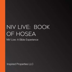NIV Live  Book of Hosea, Inspired Properties LLC