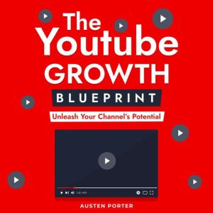 The Youtube Growth Blueprint, Austen Porter