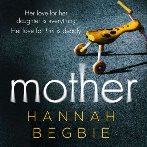 Mother, Hannah Begbie