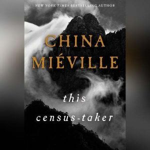 This CensusTaker, China Mieville