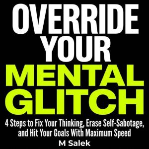 Override Your Mental Glitch, M Salek
