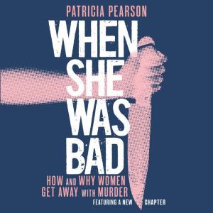 When She Was Bad, Patricia Pearson