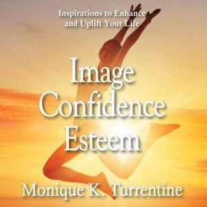Image Confidence Esteem Inspirations..., Monique K. Turrentine